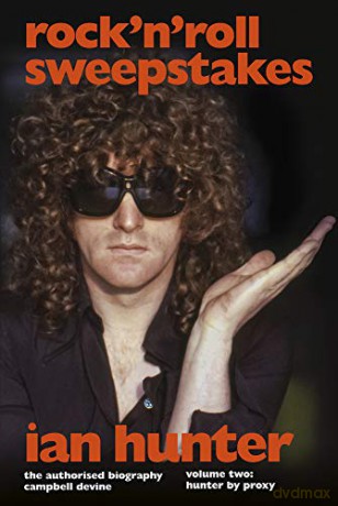 Rock 'n' Roll Sweepstakes: The Authorised Biography of Ian Hunter Volume Two: Hunter By Proxy: The Official Biography of Ian Hunter (Volume 2) - Campbell Devine [KSIĄŻKA]