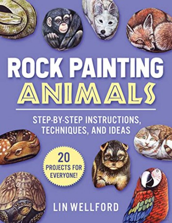 Rock Painting Animals: Step-by-Step Instructions, Techniques, and Ideas-20 Projects for Everyone! - Lin Wellford [KSIĄŻKA]