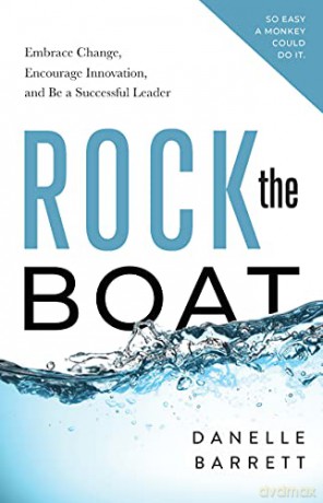 Rock the Boat: Embrace Change, Encourage Innovation, and Be a Successful Leader - Barrett [KSIĄŻKA]