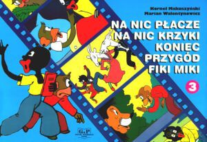 Małpka Fiki Miki 3. Na nic płacze, na nic krzyki, koniec przygód Fiki Miki [KSIĄŻKA]