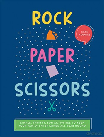 Rock, Paper, Scissors: Simple, Thrifty, Fun Activities to Keep Your Family Entertained All Year Round - Kate Hodges [KSIĄŻKA]