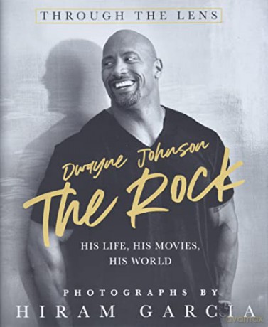 Rock, The: Through the Lens: His Life, His Movies, His World - Hiram Garcia [KSIĄŻKA]