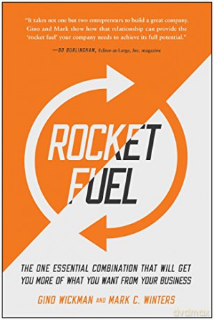 Rocket Fuel: The One Essential Combination That Will Get You More of What You Want from Your Business - Gino Wickman [KSIĄŻKA]