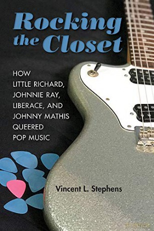 Rocking the Closet: How Little Richard, Johnnie Ray, Liberace, and Johnny Mathis Queered Pop Music (New Perspectives on Gender in Music) - Vincent L Stephens [KSIĄŻKA]