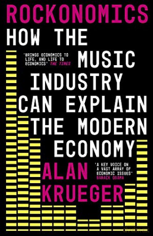 Rockonomics: How the Music Industry Can Explain the Modern Economy - Alan Krueger [KSIĄŻKA]