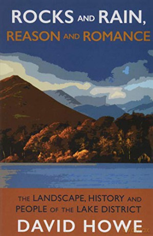 Rocks and Rain, Reason and Romance: The Landscape, History and People of the Lake District - David Howe [KSIĄŻKA]