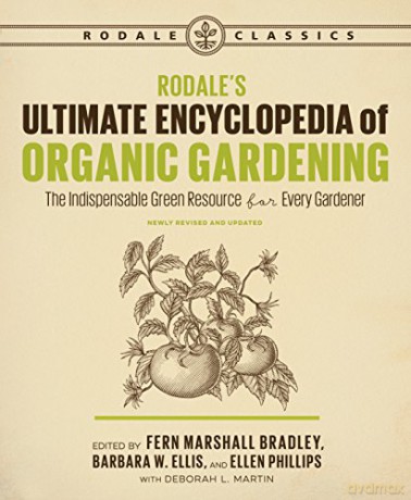 Rodale's Ultimate Encyclopedia of Organic Gardening (Rodale Classics): The Indispensable Green Resource for Every Gardener - Deborah Martin [KSIĄŻKA]