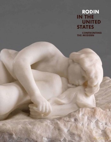 Rodin in the United States: Confronting the Modern - Antoinette Le Normand-Romain [KSIĄŻKA]