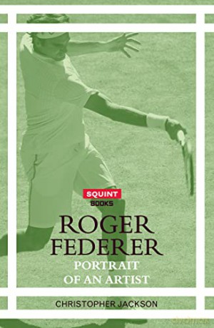 Roger Federer: Portrait Of An Artist (Squint) - Chris Jackson [KSIĄŻKA]