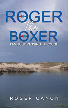 Roger the Boxer: I Am Just Passing Through - Roger Canon [KSIĄŻKA]