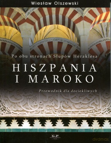 Po obu stronach Słupów Heraklesa HISZPANIA i MAROK [KSIĄŻKA]