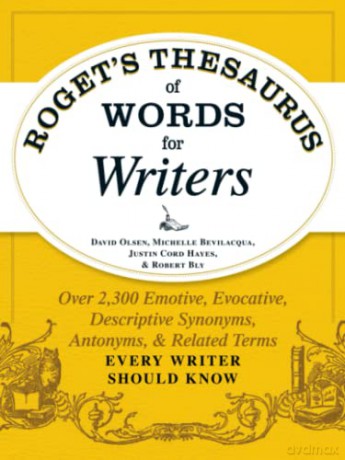 Roget's Thesaurus of Words for Writers: Over 2,300 Emotive, Evocative, Descriptive Synonyms, Antonyms, and Related Terms Every Writer Should Know - David Olsen [KSIĄŻKA]