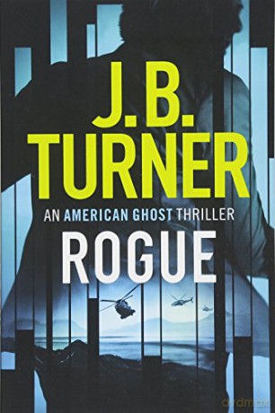 Rogue: 1 (An American Ghost Thriller, 1) - J. B. Turner [KSIĄŻKA]