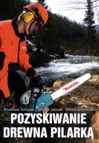 Pozyskiwanie drewna pilarką [KSIĄŻKA]