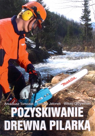 Pozyskiwanie drewna pilarką [KSIĄŻKA]