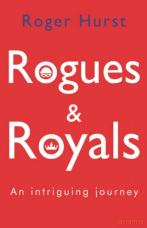 Rogues and Royals: An Intriguing Journey - Roger Hurst [KSIĄŻKA]