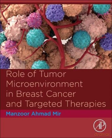 Role of Tumor Microenvironment in Breast Cancer and Targeted Therapies - Manzoor Ahmad Mir [KSIĄŻKA]