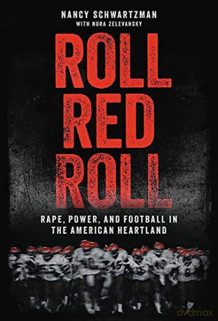 Roll Red Roll: Rape, Power, and Football in the American Heartland - Nancy Schwartzman [KSIĄŻKA]