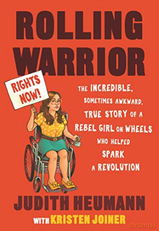 Rolling Warrior: The Incredible, Sometimes Awkward, True Story of a Rebel Girl on Wheels Who Helped Spark a Revolution - Judith Heumann [KSIĄŻKA]