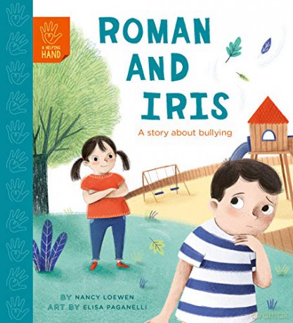 Roman and Iris: A Story about Bullying (A Helping Hand) - Nancy Loewen [KSIĄŻKA]
