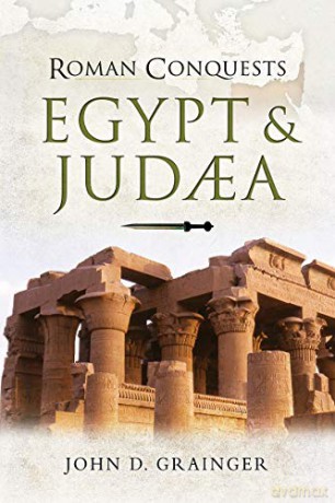 Roman Conquests: Egypt and Judaea - John D. Grainger [KSIĄŻKA]