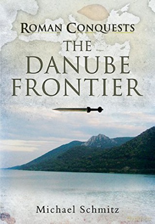 Roman Conquests: The Danube Frontier - Michael Schmitz [KSIĄŻKA]