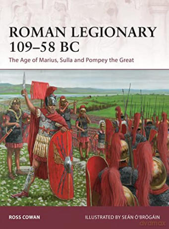 Roman Legionary 109-58 BC: The Age of Marius, Sulla and Pompey the Great: 182 (Warrior) - Ross Cowan [KSIĄŻKA]