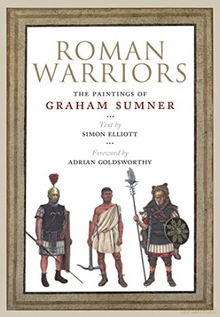 Roman Warriors: The Paintings of Graham Sumner - Graham Sumner [KSIĄŻKA]