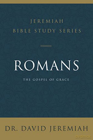 Romans (Jeremiah Bible Study Series): The Gospel of Grace - David Jeremiah [KSIĄŻKA]