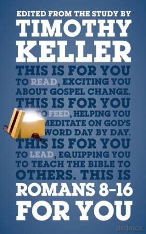Romans 8 - 16 For You (God's Word for You): For reading, for feeding, for leading - Timothy Keller [KSIĄŻKA]