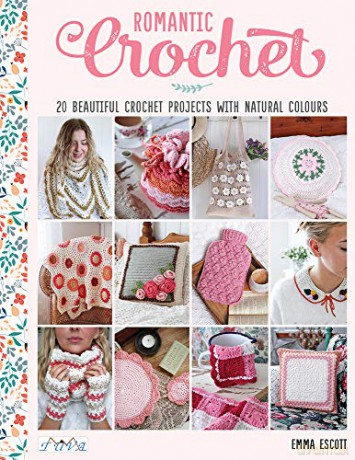 Romantic Crochet: 20 Beautiful Crochet Projects With Natural Colours - Emma Escott [KSIĄŻKA]