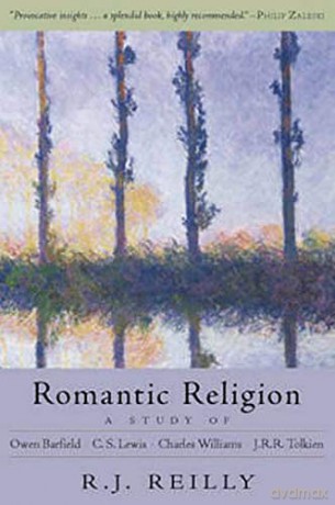 Romantic Religion: A Study of Owen Barfield, C. S. Lewis, Charles Williams and J. R. R. Tolkien - R. J. Reilly [KSIĄŻKA]