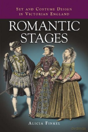 Romantic Stages: Set and Costume Design in Victorian England - Alicia Finkel [KSIĄŻKA]