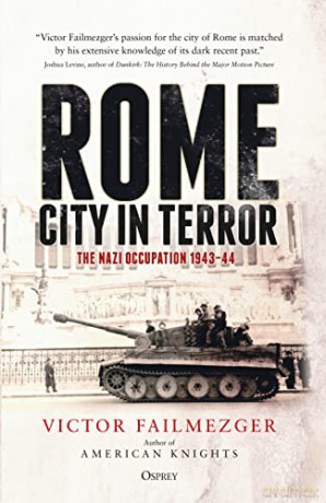 Rome - City in Terror: The Nazi Occupation 1943-44 - Victor Failmezger [KSIĄŻKA]