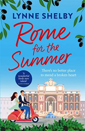Rome for the Summer: A feel-good, escapist summer romance about finding love and following your heart - Lynne Shelby [KSIĄŻKA]