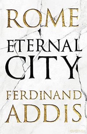 Rome: Eternal City - Ferdinand Addis [KSIĄŻKA]