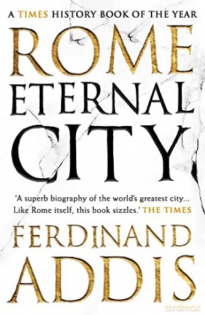 Rome: Eternal City - Ferdinand Addis [KSIĄŻKA]
