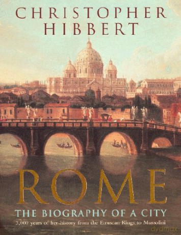 Rome: The Biography of a City - Christopher Hibbert [KSIĄŻKA]