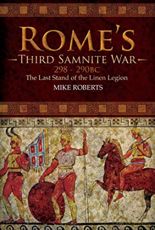 Rome's Third Samnite War, 298-290 BC: The Last Stand of the Linen Legion - Mike Roberts [KSIĄŻKA]