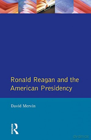 Ronald Reagan: The American Presidency - David Mervin [KSIĄŻKA]