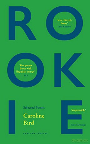 Rookie: Selected Poems - Caroline Bird [KSIĄŻKA]