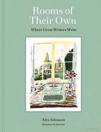 Rooms of Their Own: Where Great Writers Write - Alex Johnson [KSIĄŻKA]