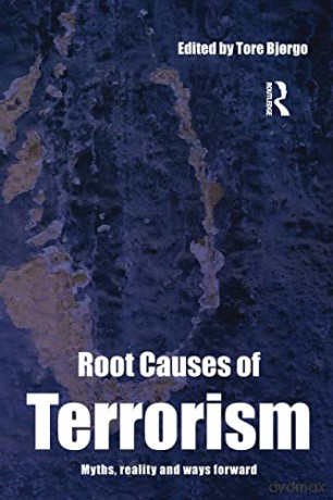 Root Causes of Terrorism: Myths, Reality and Ways Forward - Tore Bj\Xf8rgo [KSIĄŻKA]