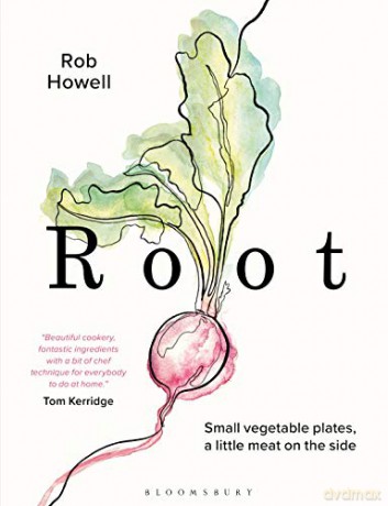 Root: Small vegetable plates, a little meat on the side - Rob Howell [KSIĄŻKA]