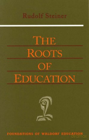 Roots of Education (New Edition): Cw 309): v. 19 (Foundations of Waldorf Education) - Rudolf Steiner [KSIĄŻKA]