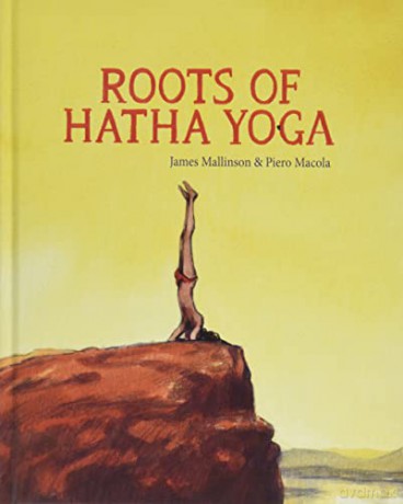 Roots of Hatha Yoga - James Mallinson and Piero Macola [KSIĄŻKA]