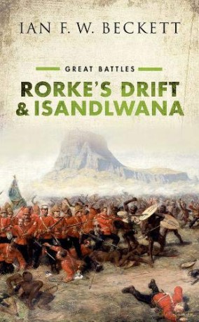 Rorke's Drift and Isandlwana: Great Battles - Ian F. W. Beckett [KSIĄŻKA]