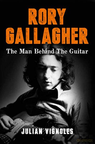 Rory Gallagher: The Man Behind the Guitar - Julian Vignoles [KSIĄŻKA]