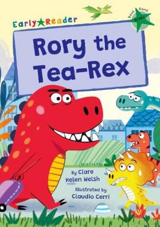 Rory the Tea-Rex: (Green Early Reader) (Maverick Early Readers) - Clare Helen Welsh [KSIĄŻKA]