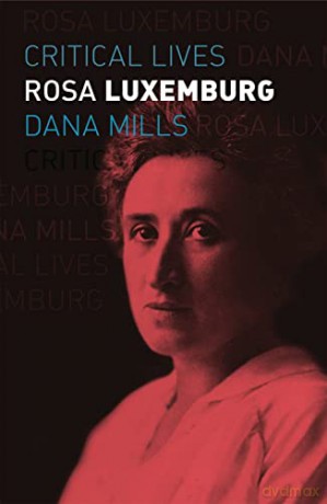Rosa Luxemburg (Critical Lives) - Dana Mills [KSIĄŻKA]